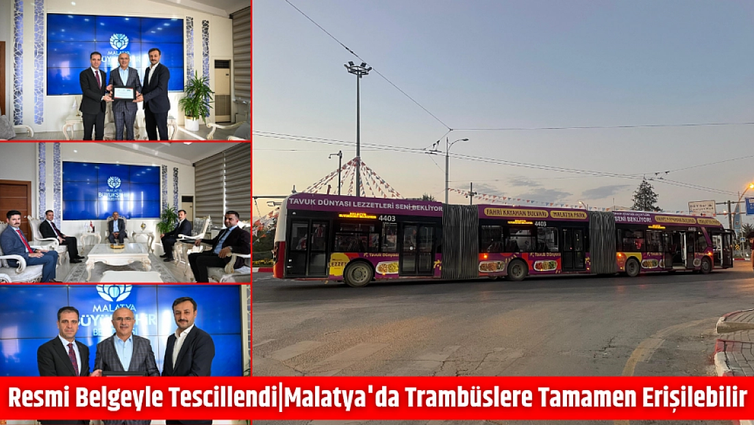 Resmi Belgeyle Tescillendi|Malatya’da Trambüslere Tamamen Erişilebilir