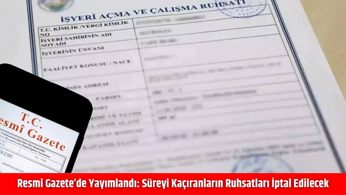 Resmi Gazete’de Yayımlandı: Süreyi kaçıranların ruhsatları iptal edilecek