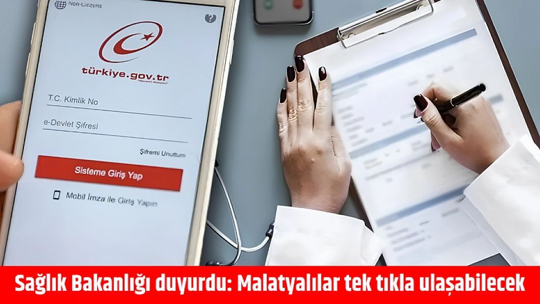 Sağlık Bakanlığı duyurdu: Malatyalılar tek tıkla ulaşabilecek