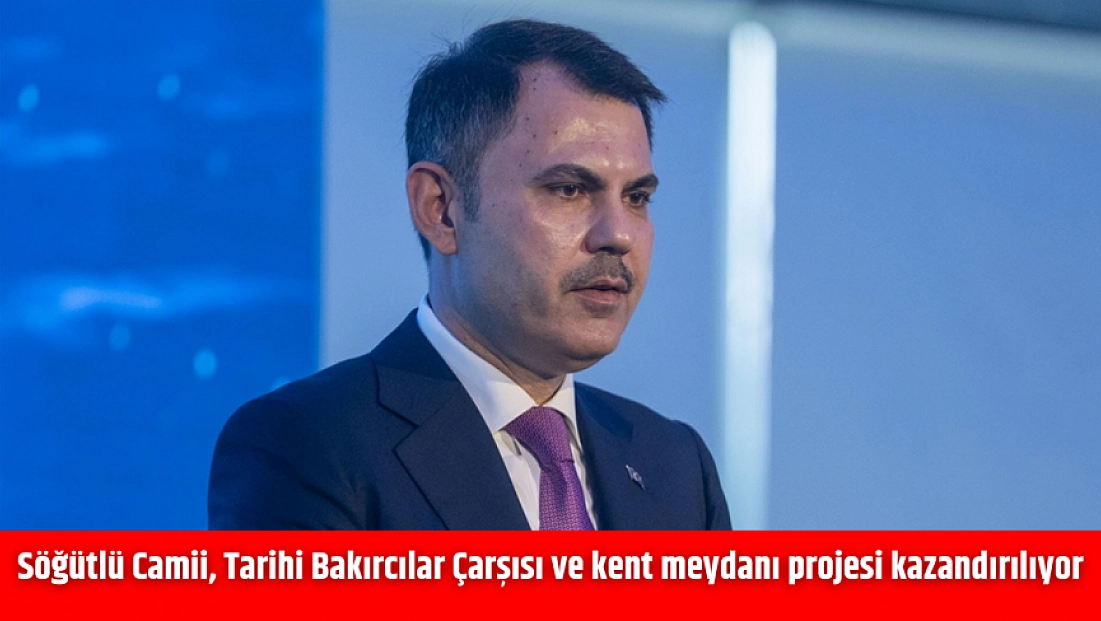 Söğütlü Camii, Tarihi Bakırcılar Çarşısı ve kent meydanı projesi kazandırılıyor