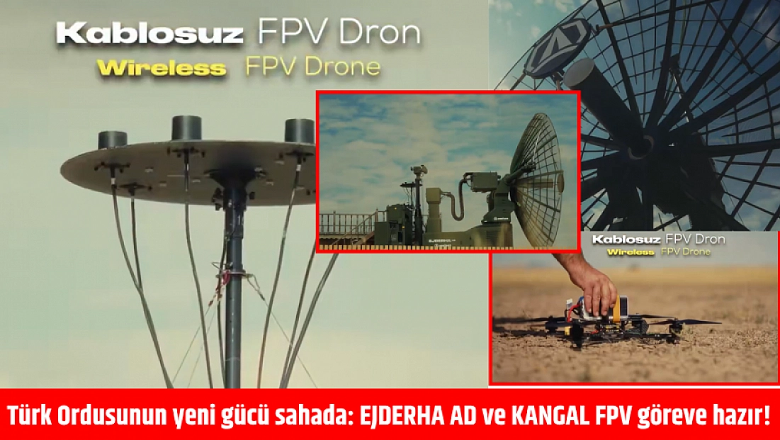 Türk ordusunun yeni silahı: Ejderha AD ve Kangal FPV sahaya iniyor!