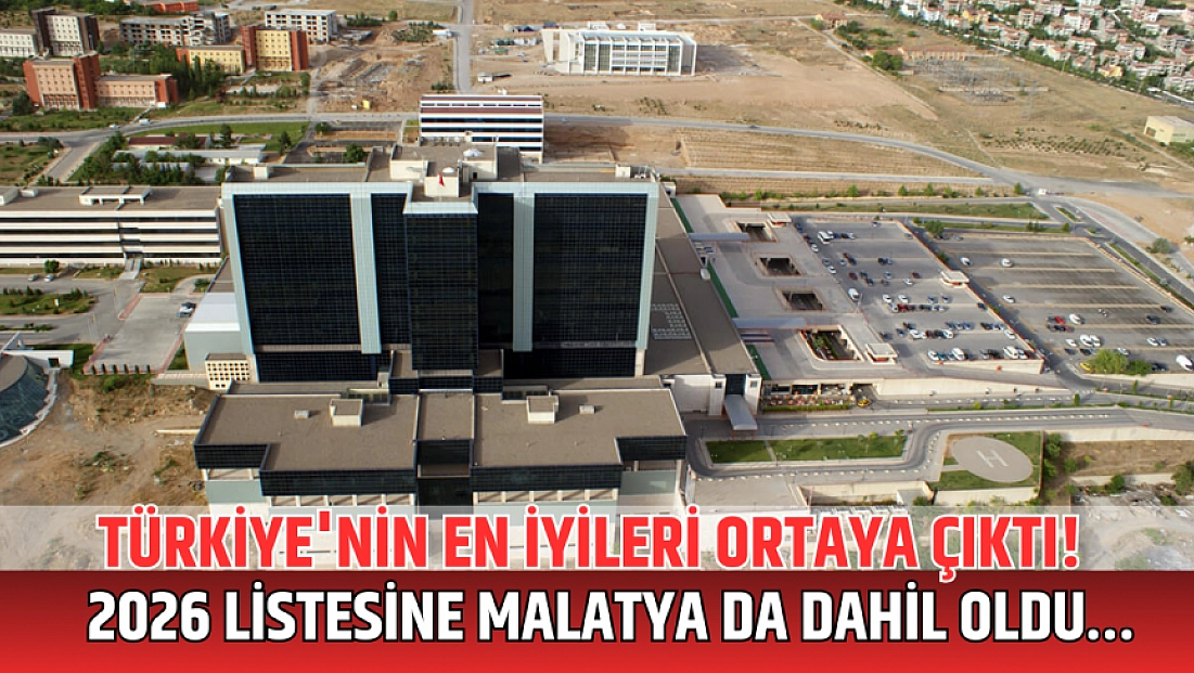Türkiye'nin en iyileri ortaya çıktı! 2026 listesine Malatya da dahil oldu…