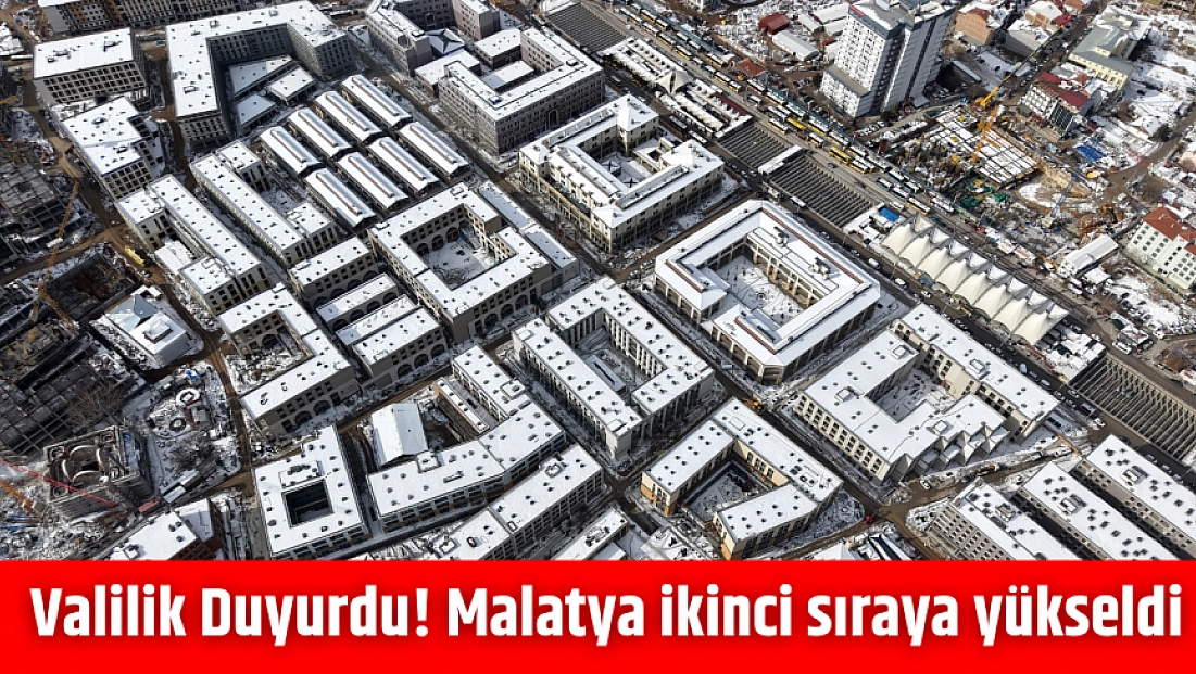 Valilik Duyurdu! Malatya ikinci sıraya yükseldi