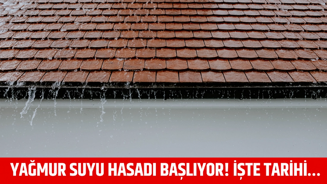 Yağmur suyu hasadı başlıyor! İşte tarihi…