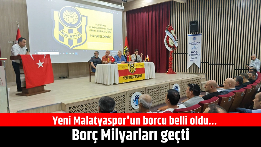 Yeni Malatyaspor'un borcu belli oldu… Borç Milyarları geçti