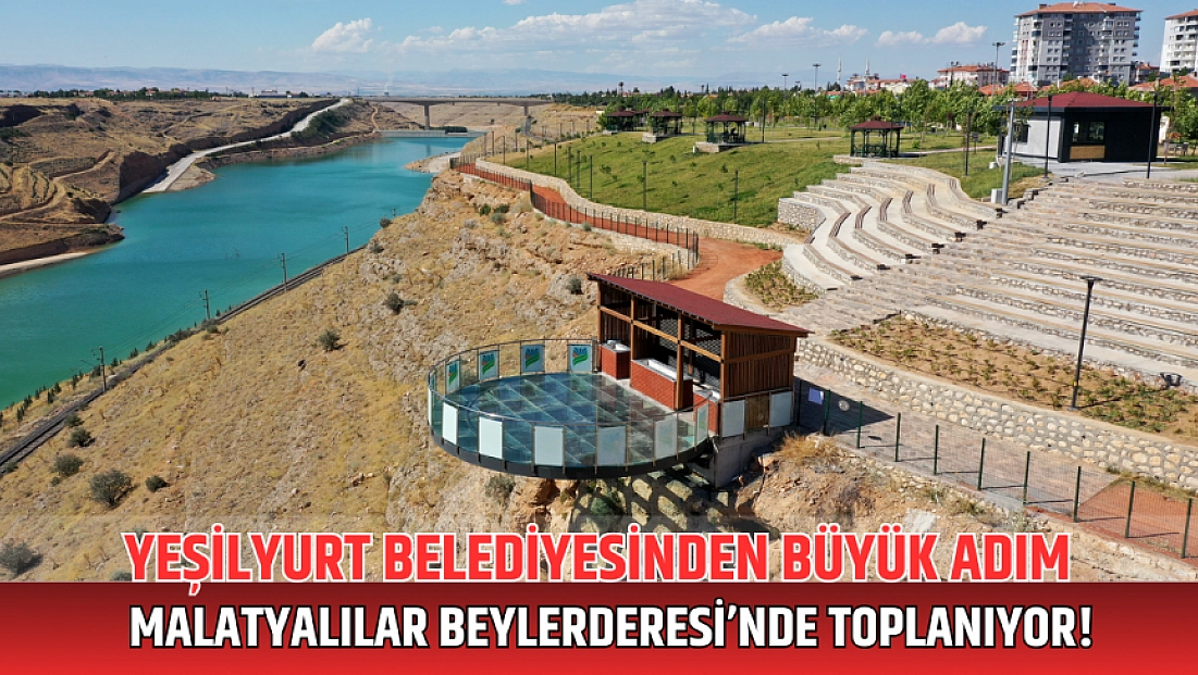 Yeşilyurt Belediyesinden büyük adım: Malatyalılar Beylerderesi’nde toplanıyor!