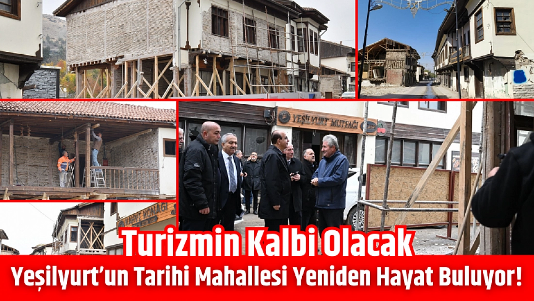 Yeşilyurt’un tarihi mahallesi yeniden hayat buluyor!  Turizmin kalbi olacak