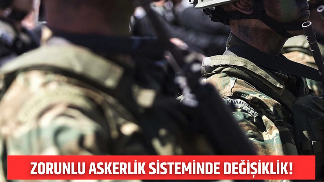 Zorunlu askerlik sisteminde değişiklik! Şehir seçme hakkı geliyor...