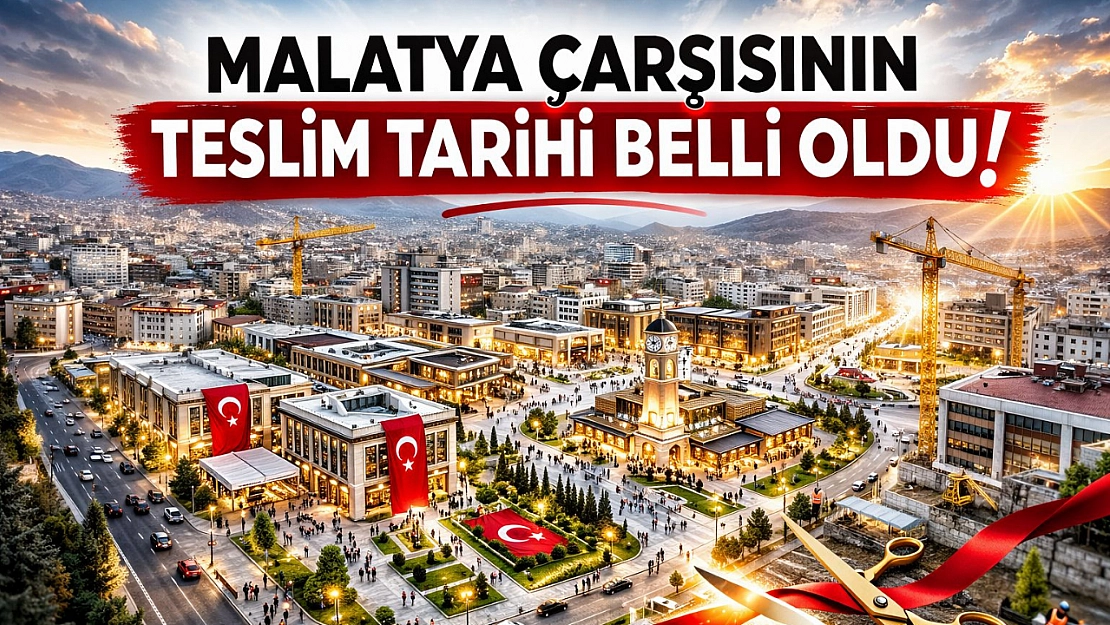 Malatya çarşısının teslim tarihi belli oldu