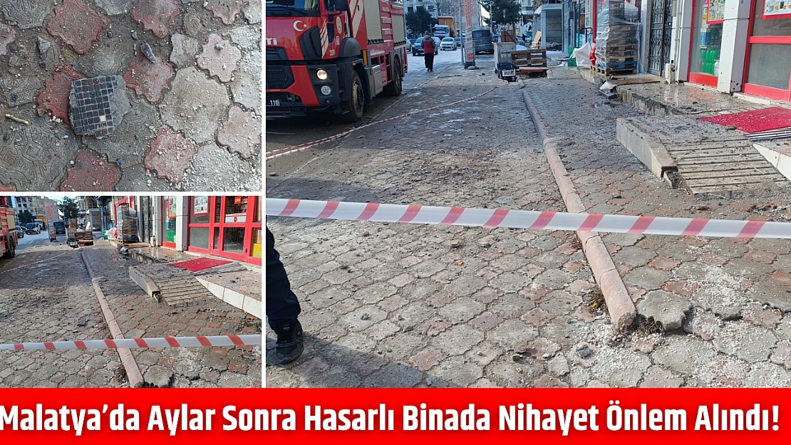 Malatya'da aylar sonra hasarlı binada nihayet önlem alındı!   