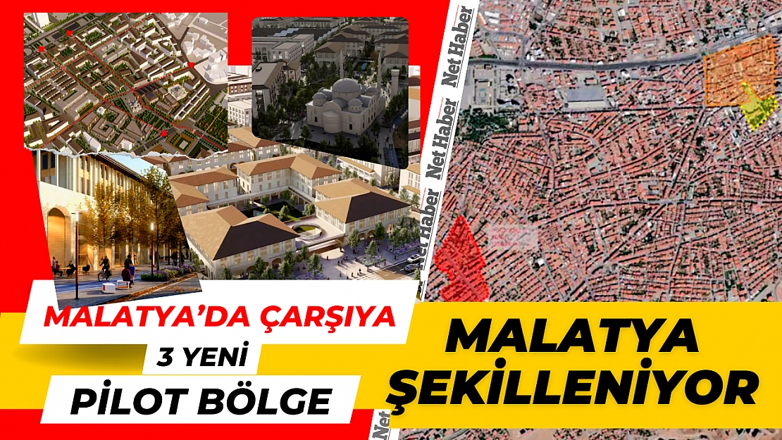 Malatya'da Çarşıya 3 yeni pilot bölge! Malatya şekilleniyor