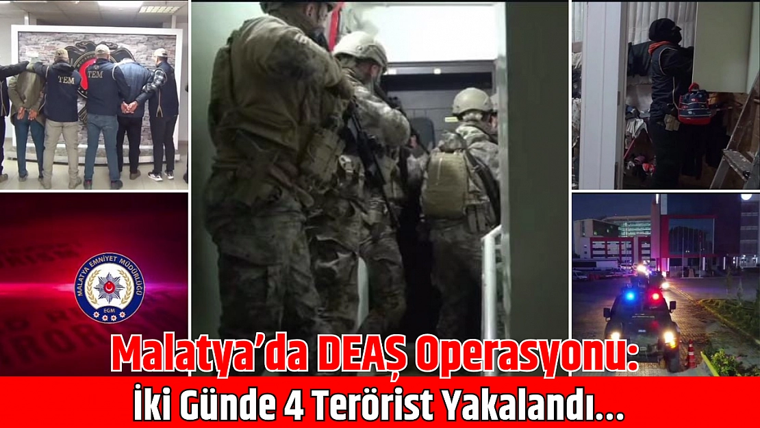Malatya'da DEAŞ Operasyonu: İki Günde 4 Terörist Yakalandı…