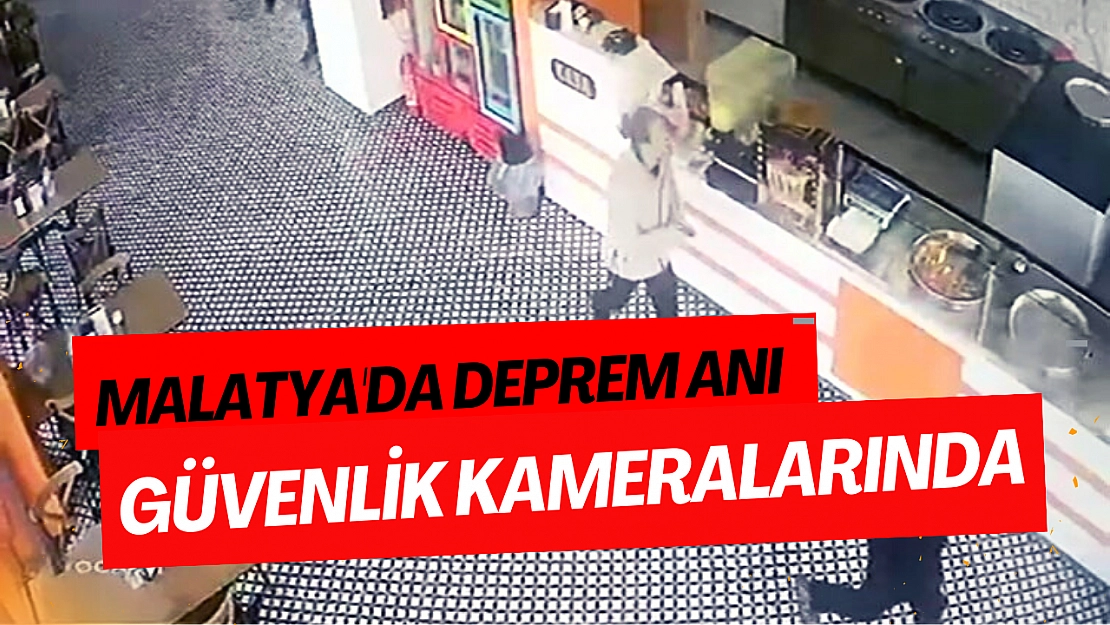Malatya'da deprem anı güvenlik kameralarında