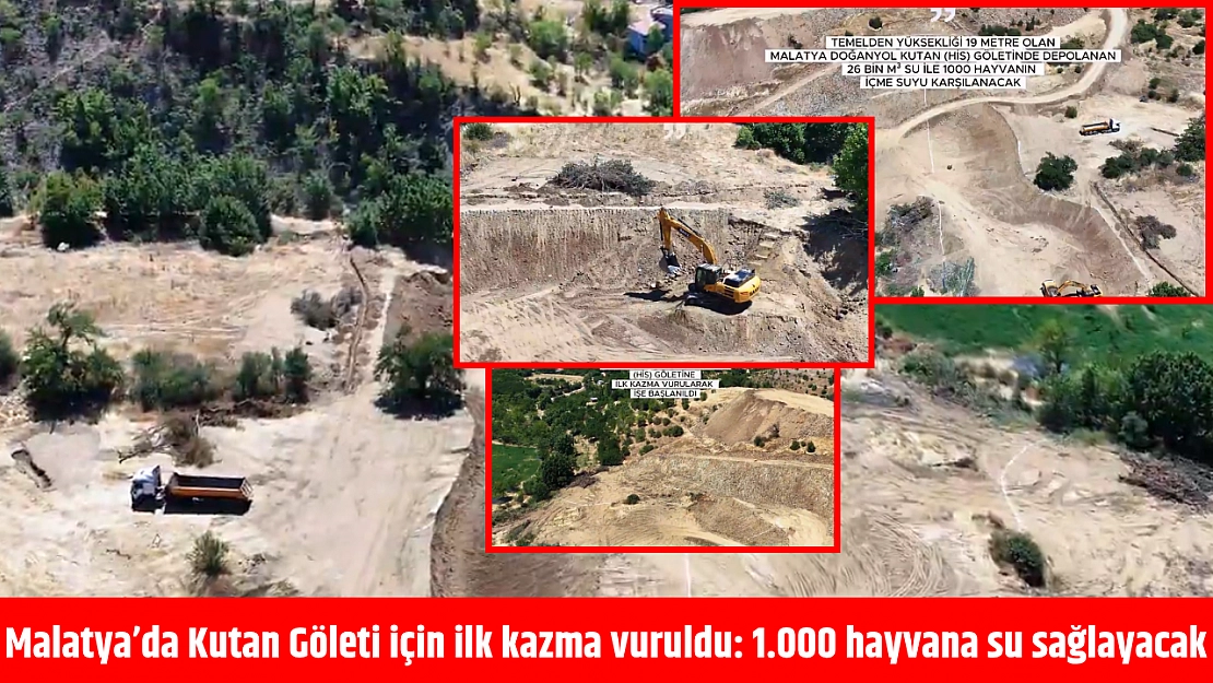 Malatya'da Kutan Göleti için ilk kazma vuruldu: 1.000 hayvana su sağlayacak