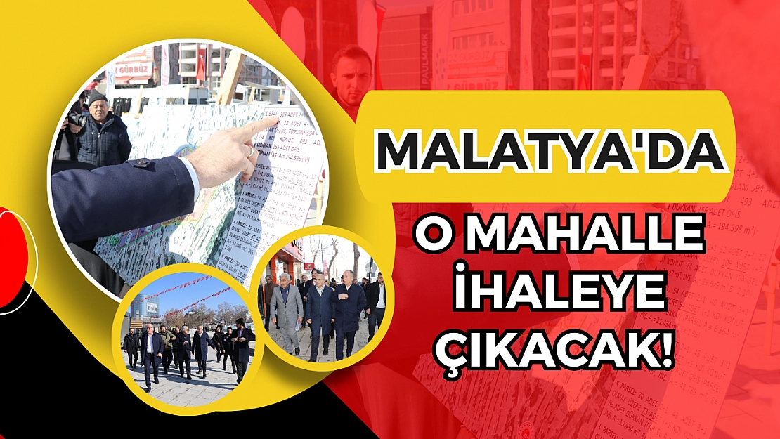 Malatya'da o mahalle ihaleye çıkacak!