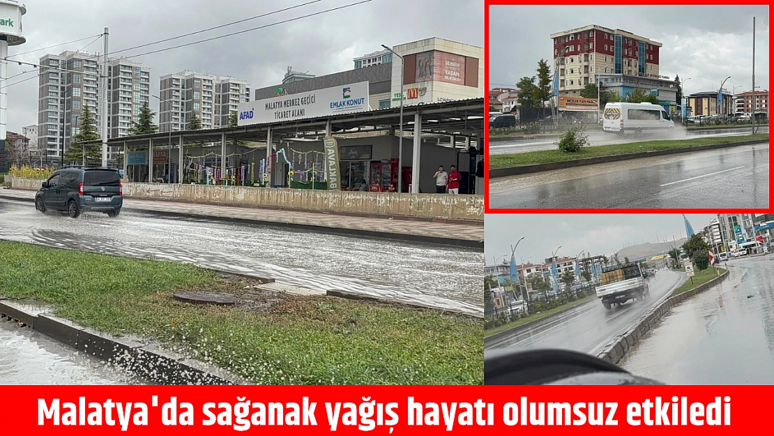 Malatya'da sağanak yağış hayatı olumsuz etkiledi