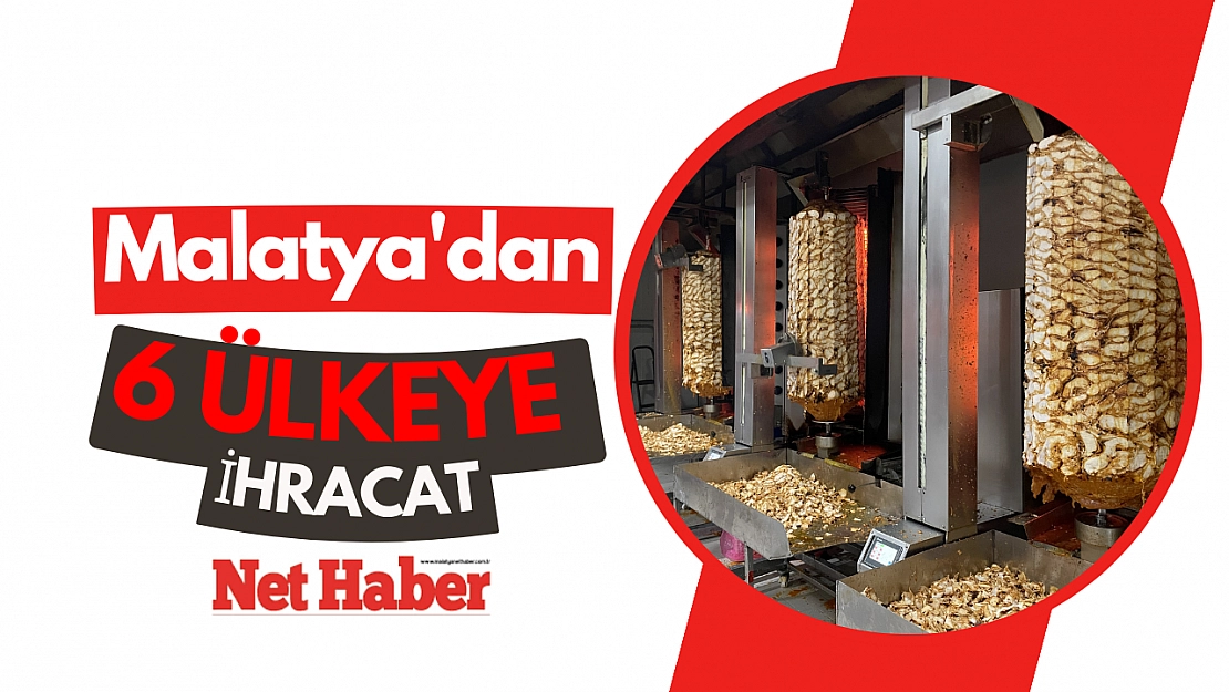 Malatya'dan 6 ülkeye ihracat