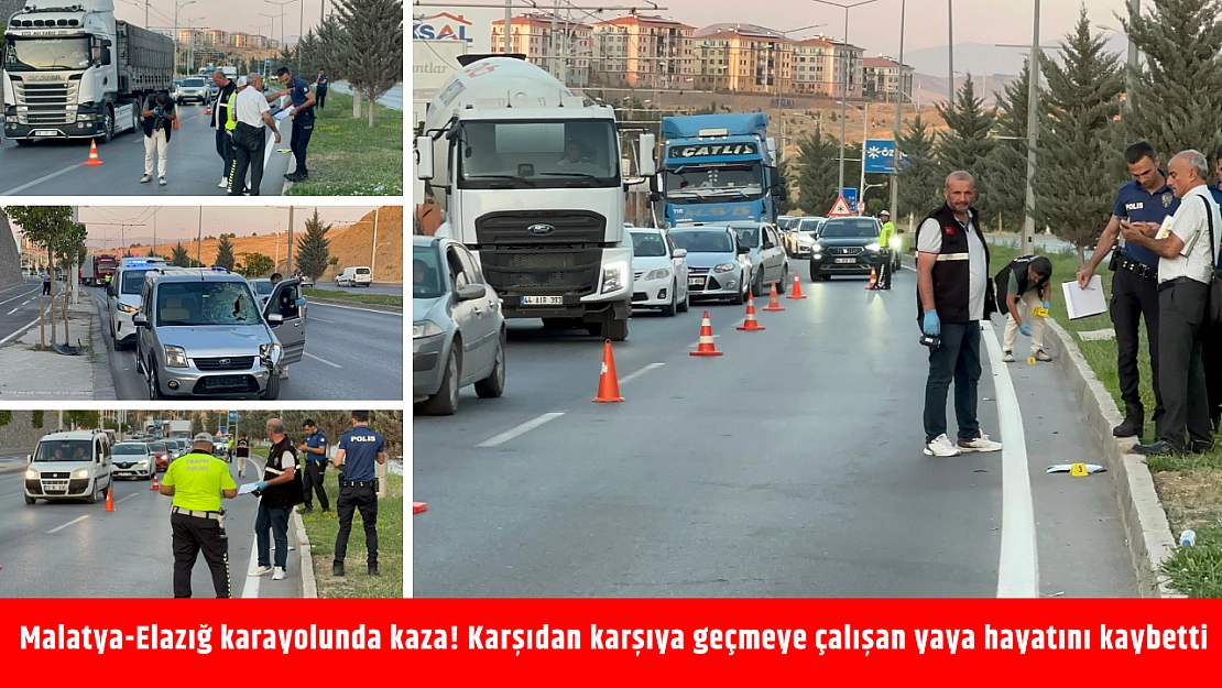 Malatya-Elazığ karayolunda kaza! Karşıdan karşıya geçmeye çalışan yaya hayatını kaybetti