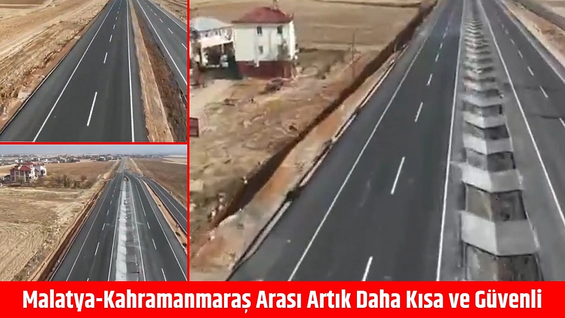 Malatya-Kahramanmaraş arası artık daha kısa ve güvenli