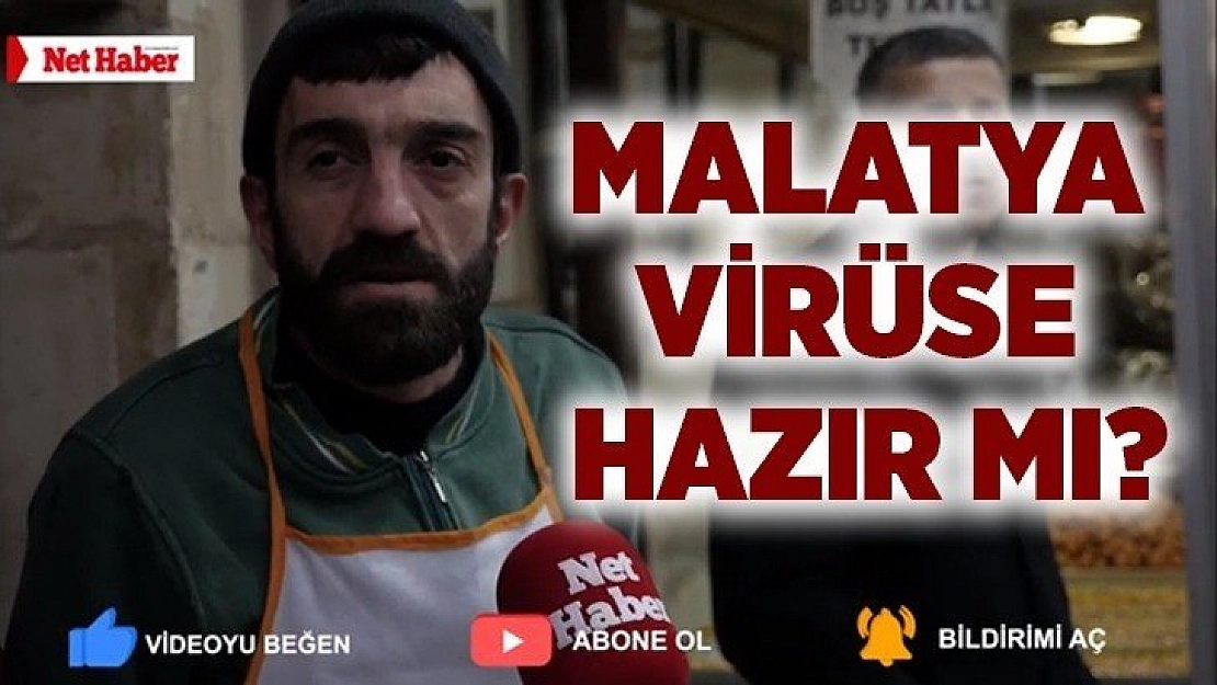 Malatya virüse hazır mı?