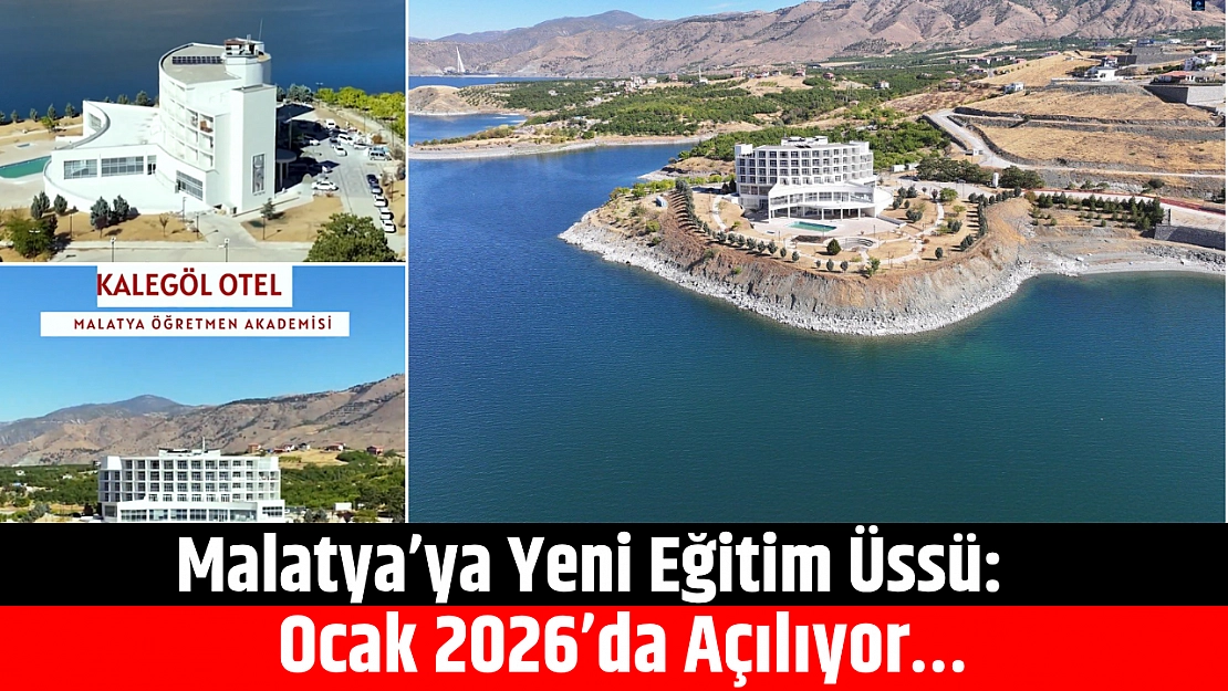 Malatya'ya yeni eğitim üssü: Ocak 2026'da açılıyor…