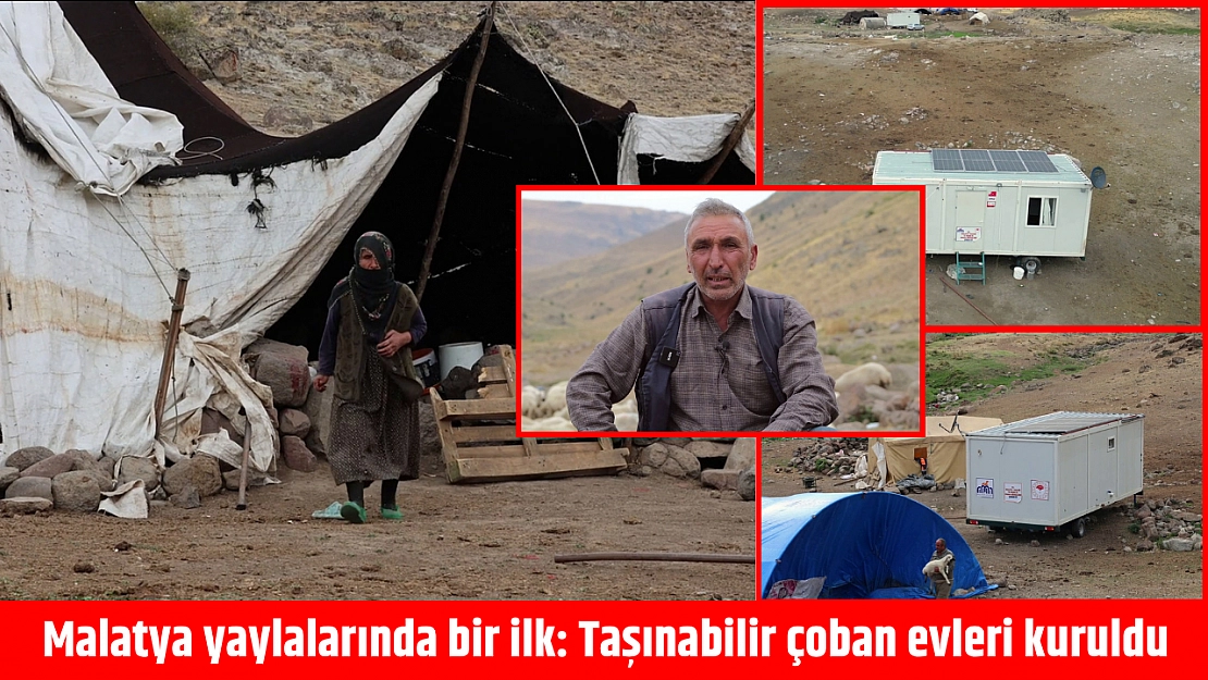 Malatya yaylalarında bir ilk: Taşınabilir çoban evleri kuruldu