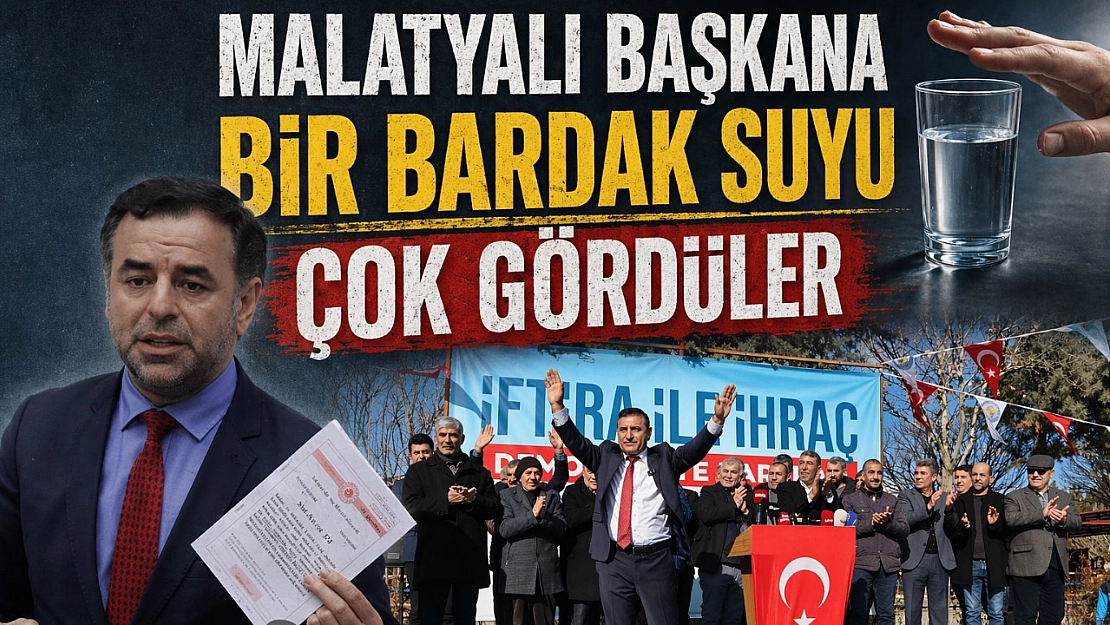 Malatyalı başkana bir bardak su vermediler