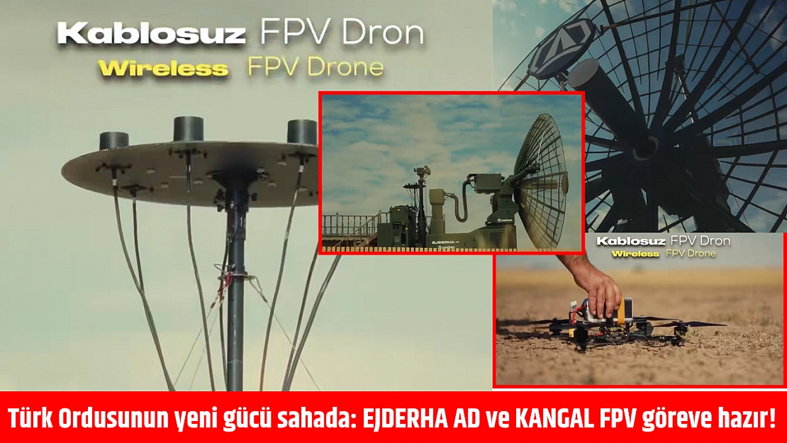 Türk ordusunun yeni silahı: Ejderha AD ve Kangal FPV sahaya iniyor!