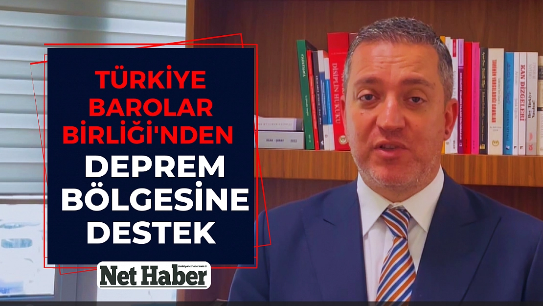 Türkiye Barolar Birliği'nden deprem bölgesine destek