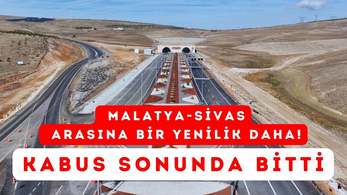 Malatya-Sivas arasına bir yenilik daha! Kabus sonunda bitti