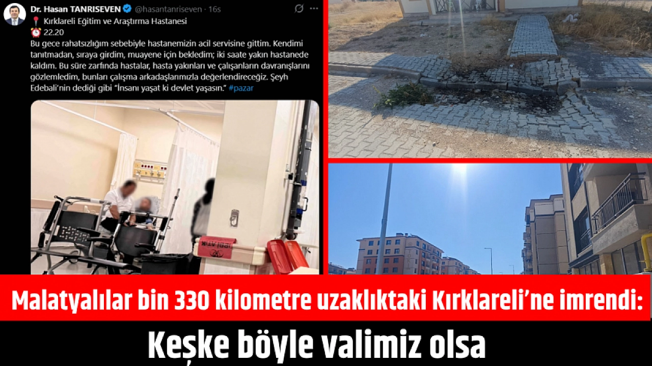 Malatyalılar bin 330 kilometre uzaklıktaki Kırklareli’ne imrendi: Keşke böyle valimiz olsa