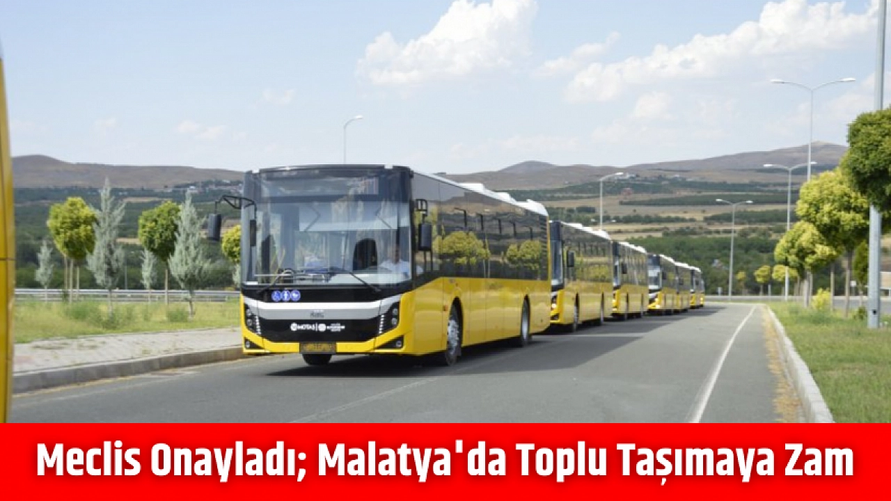 Meclis Onayladı; Malatya'da Toplu Taşımaya Zam