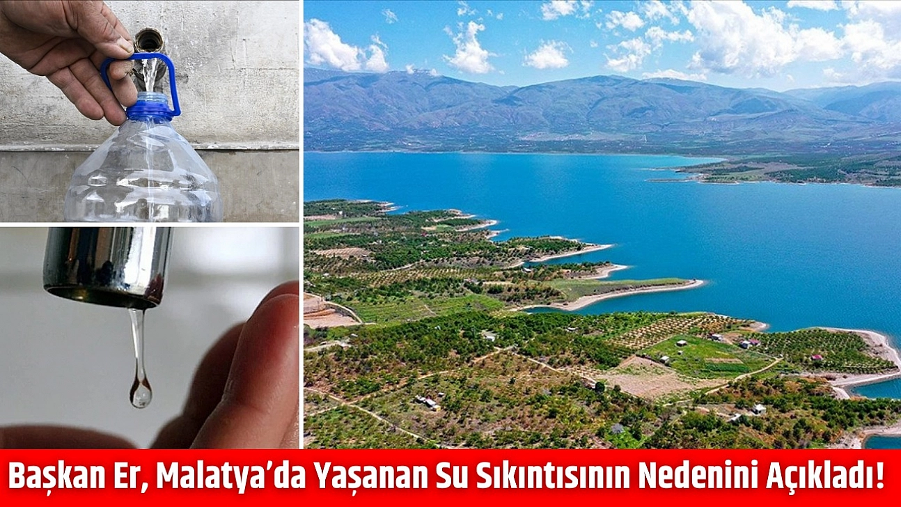 Başkan Er, Malatya'da yaşanan su sıkıntısının nedenini açıkladı!