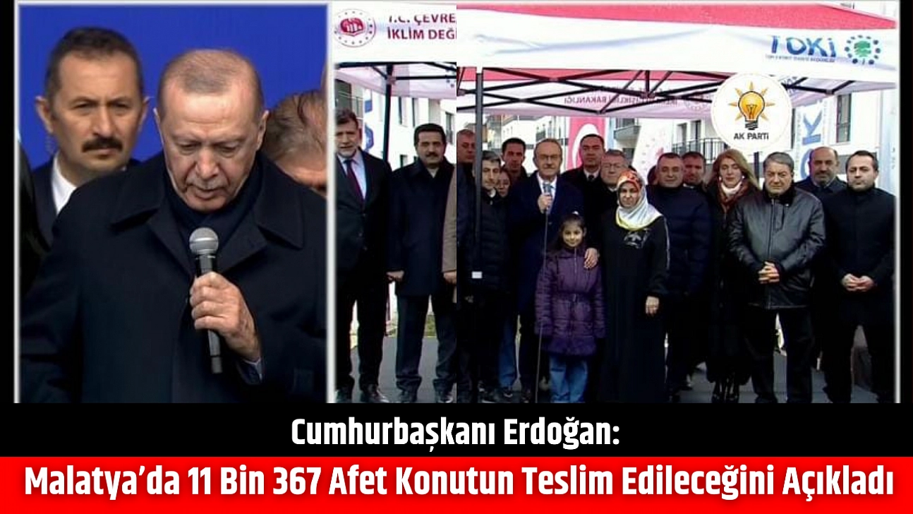 Malatya'da 11 Bin 367 Konut Teslim Edilecek