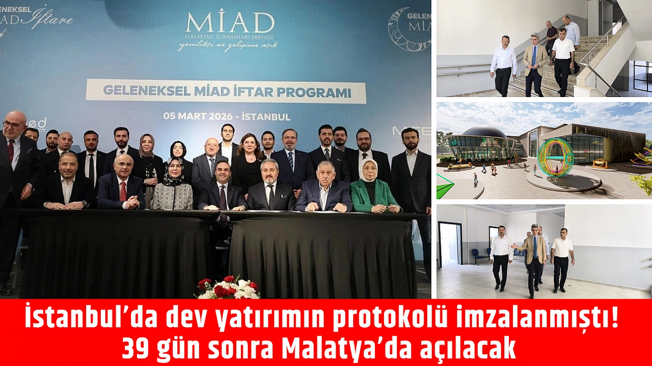 İstanbul'da dev yatırımın protokolü imzalanmıştı! 39 gün sonra Malatya'da açılacak