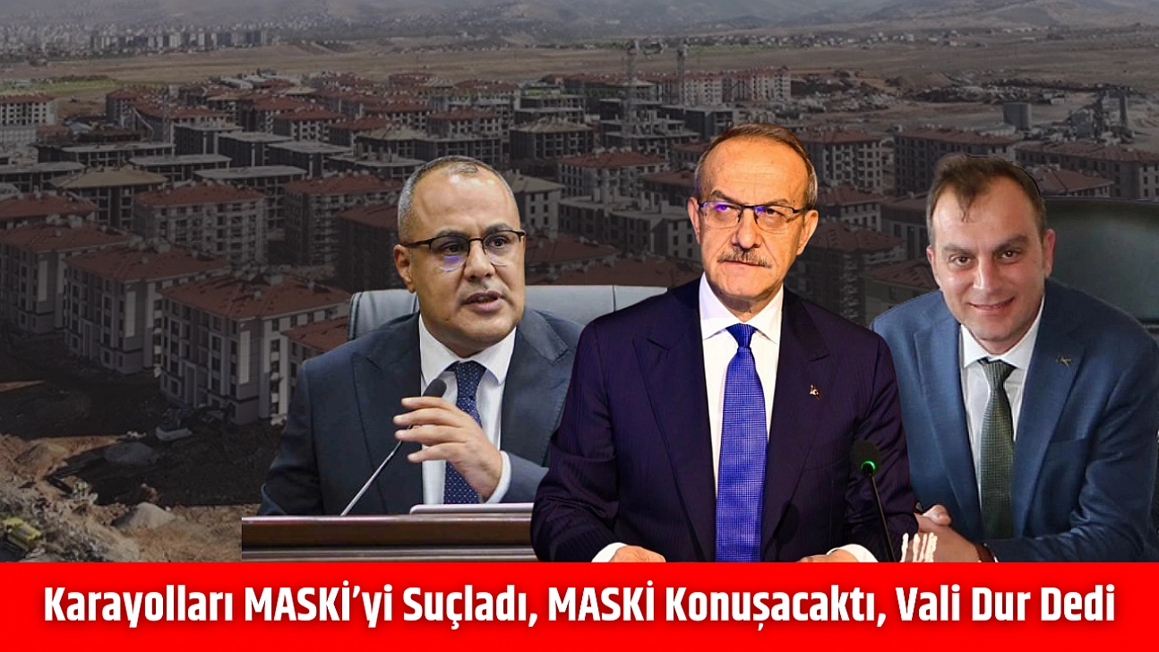 Karayolları MASKİ'yi suçladı, MASKİ konuşacaktı, Vali 'Dur!' dedi...