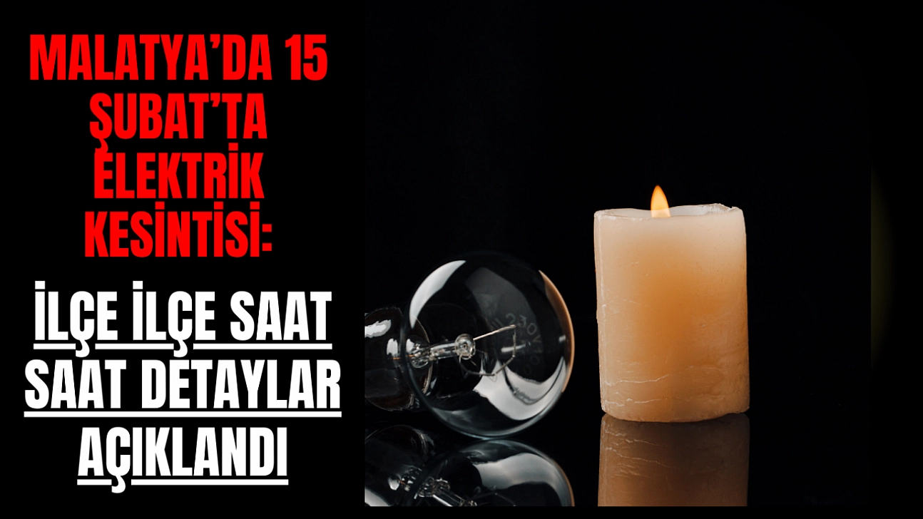 Malatya'da 15 Şubat'ta Elektrik Kesintisi: İşte İlçe İlçe Detaylar