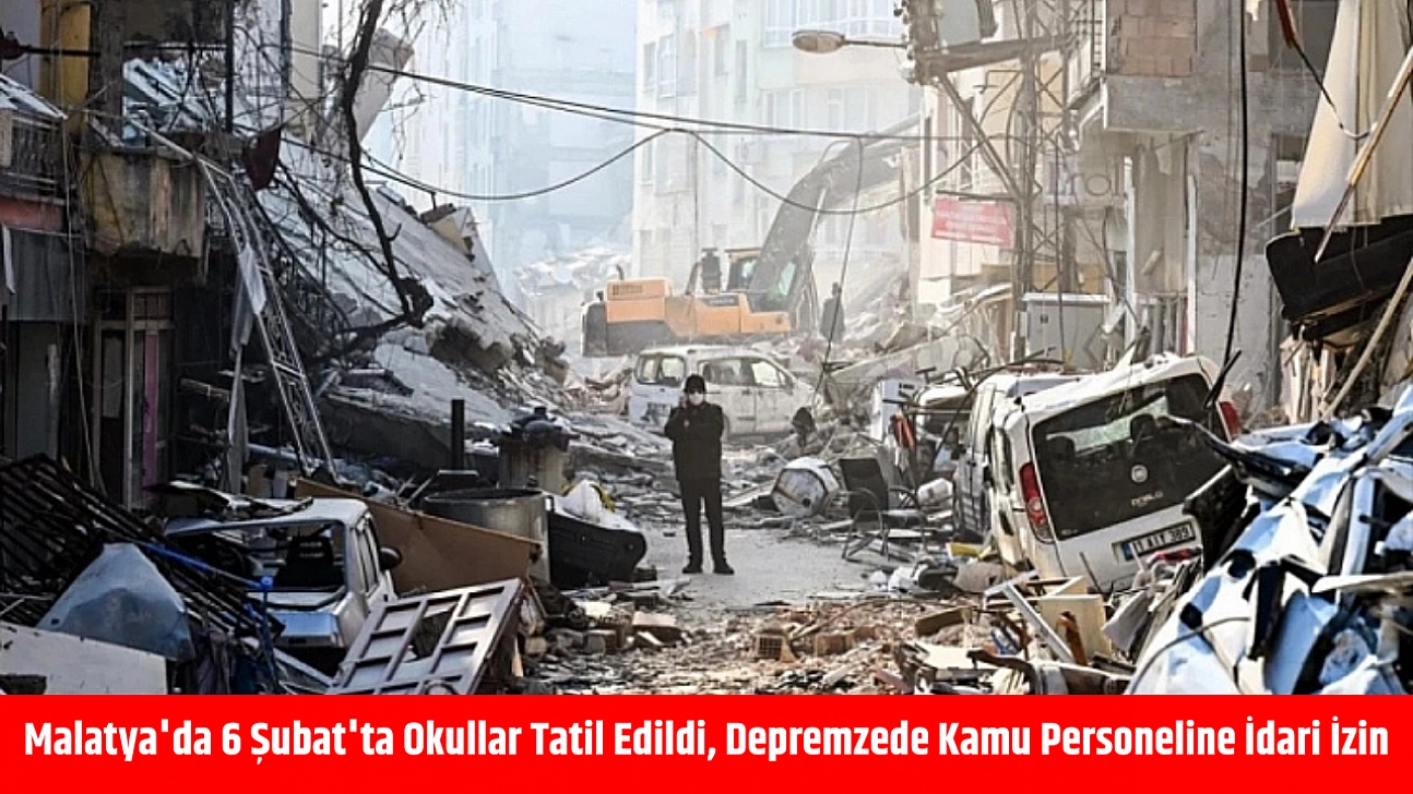 Malatya'da 6 Şubat'ta Okullar Tatil Edildi, Depremzede Kamu Personeline İdari İzin
