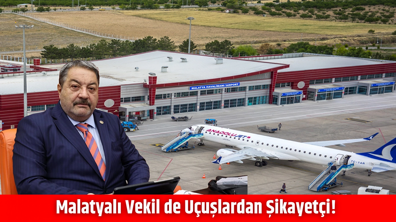 Malatyalı vekiller de uçuşlardan şikayetçi!