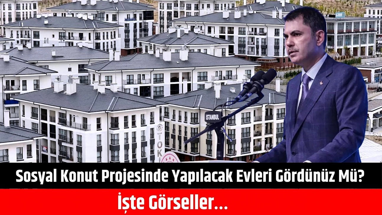 Sosyal Konut projesinde yapılacak evleri gördünüz mü? İşte görseller…