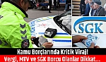 Kamu borçlarında kritik viraj! Vergi, MTV ve SGK borcu olanlar dikkat