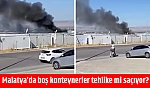 Malatya'da boş konteynerler tehlike mi saçıyor?
