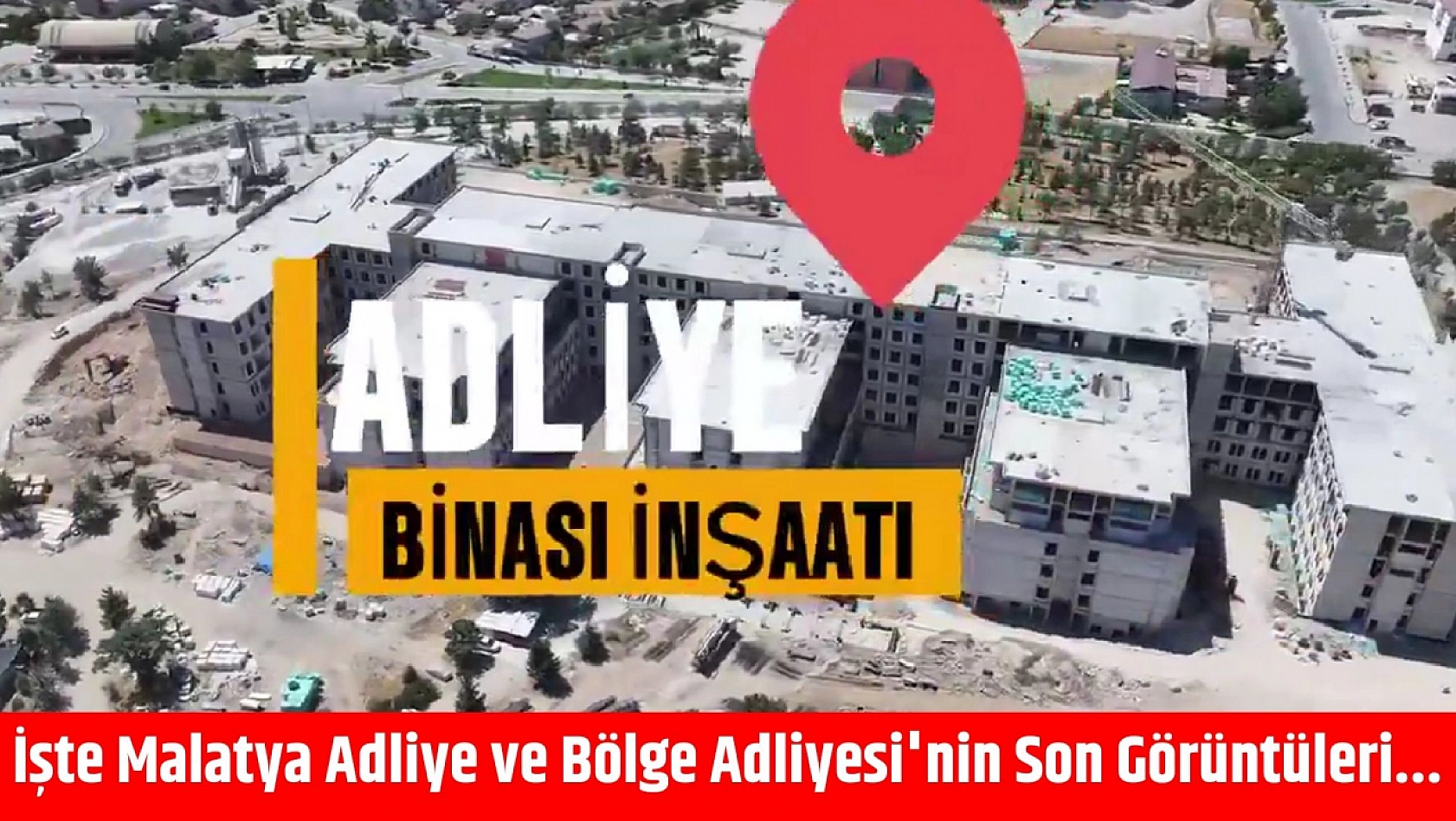 İşte Malatya Adliye ve Bölge Adliyesi'nin Son Görüntüleri...