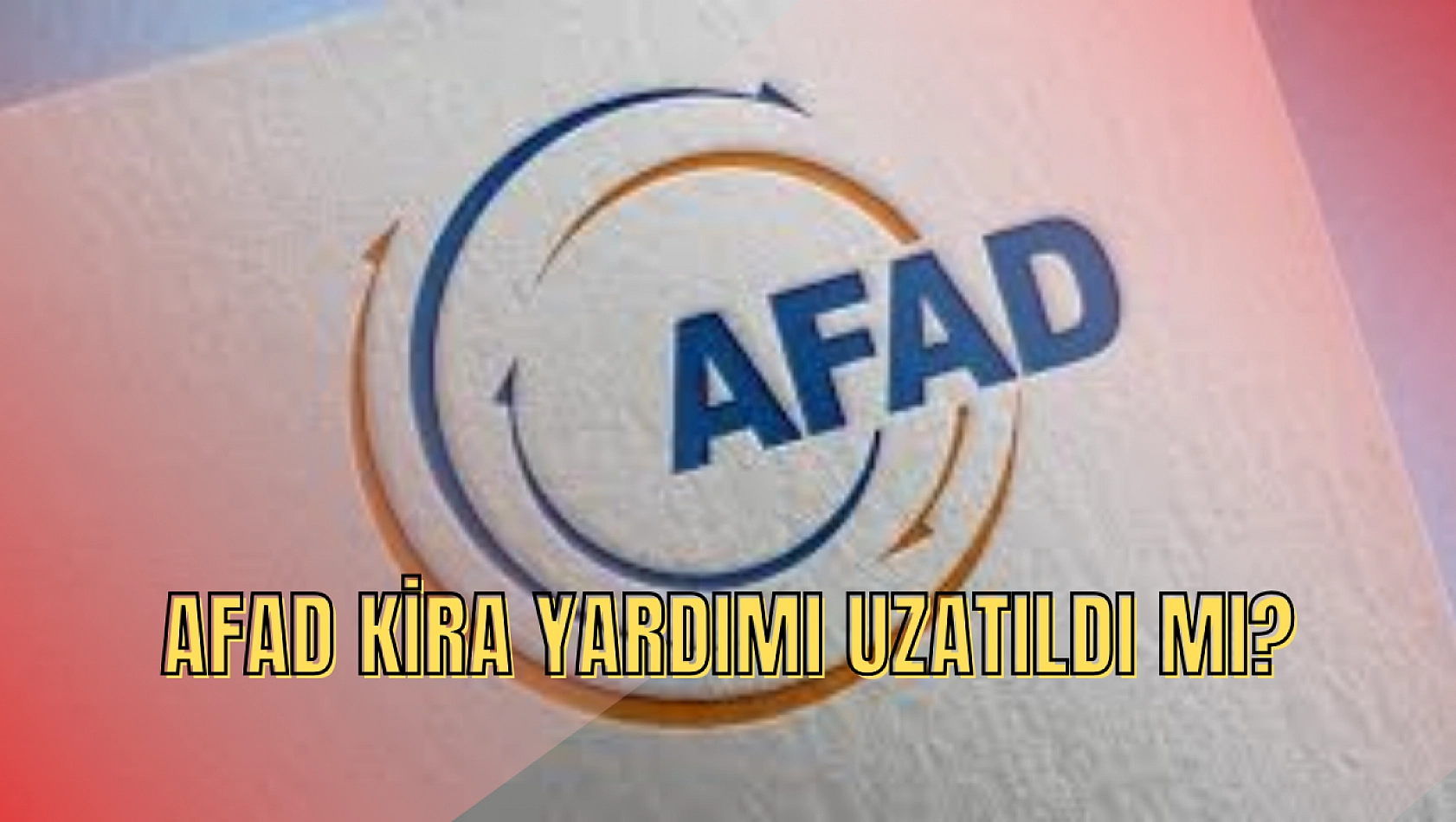 AFAD kira yardımı uzatıldı mı, uzatılacak mı? 2024 AFAD kira yardımı ne kadar sürecek? Zam yapılacak mı?