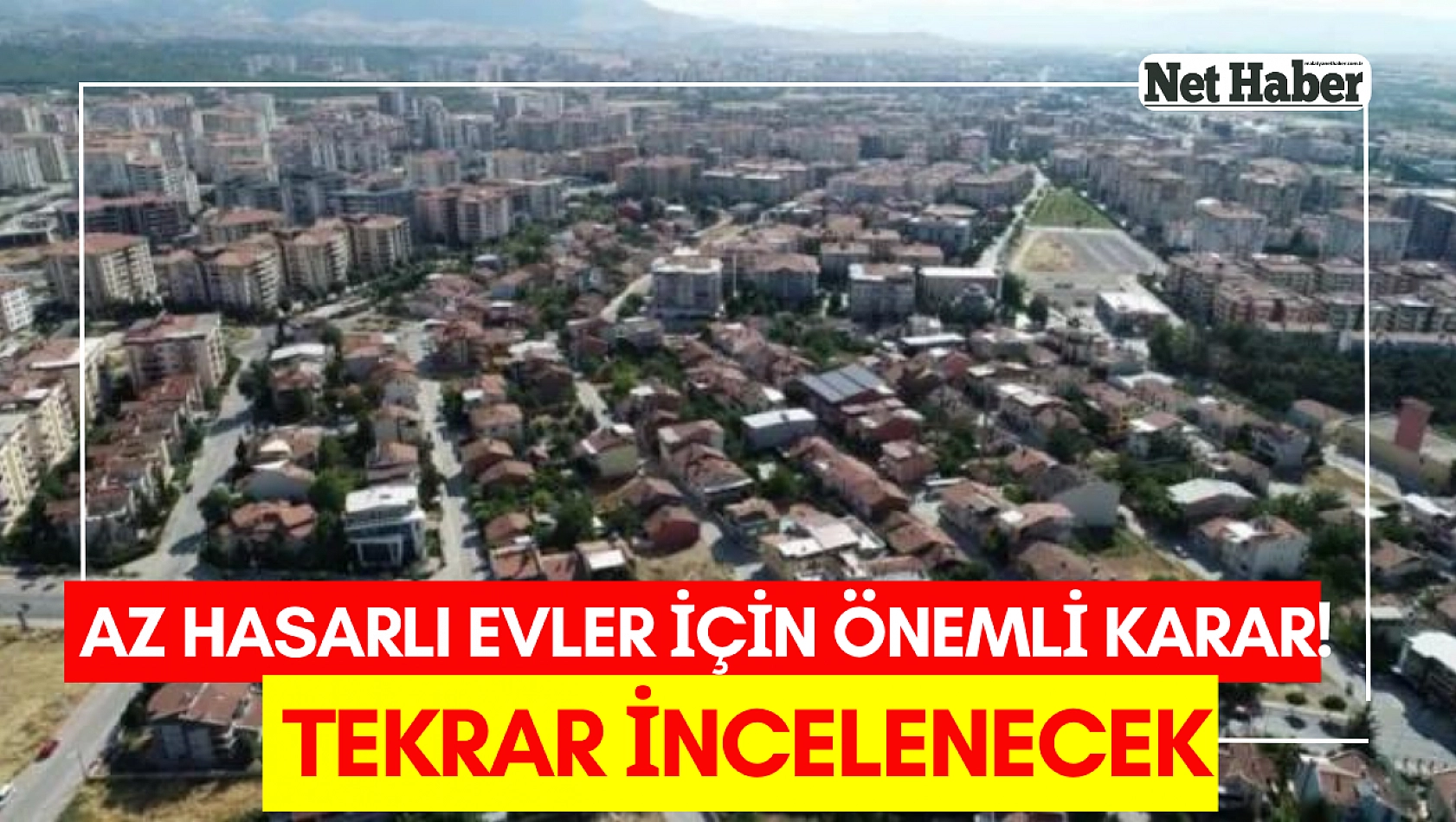 Az hasarlı evler için önemli karar! Tekrar incelenecek