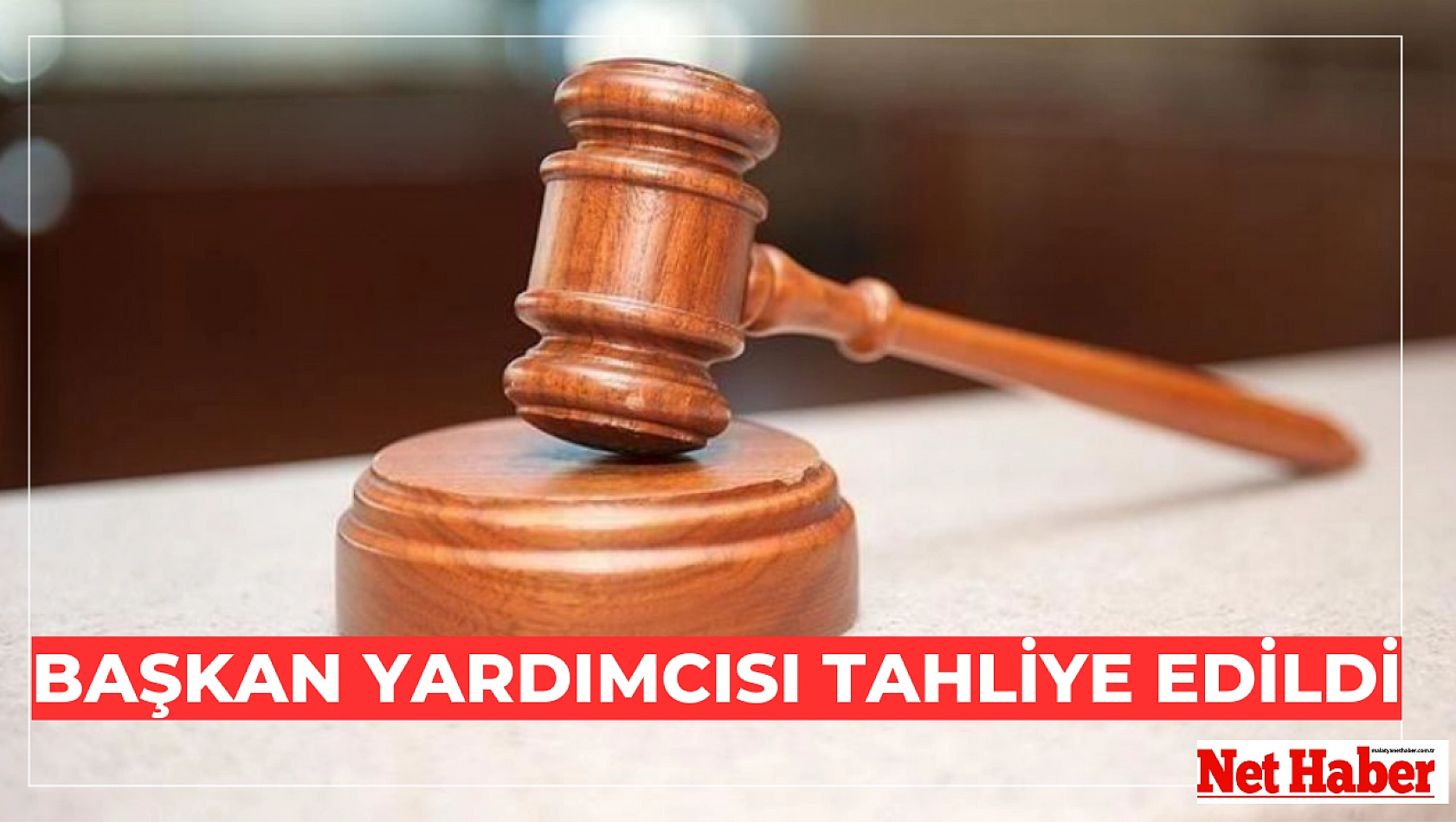 Başkan Yardımcısı tahliye edildi