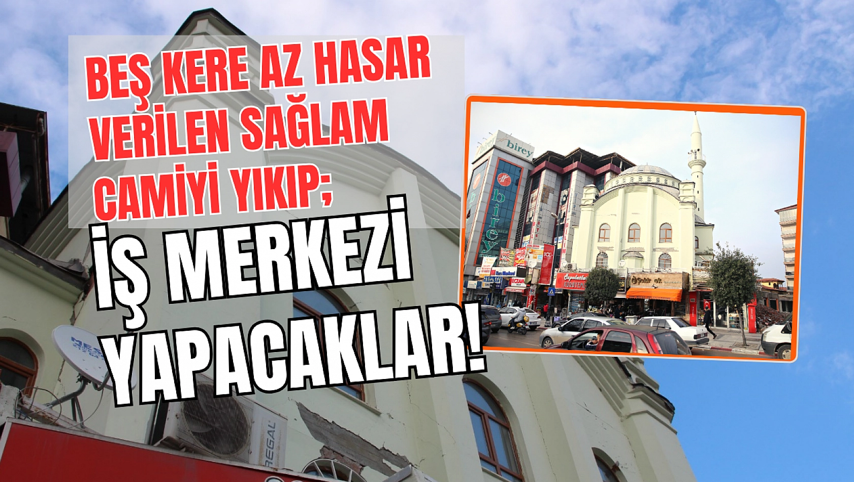 Beş kere az hasar verilen sağlam camiyi yıkıp iş merkezi yapacaklar!