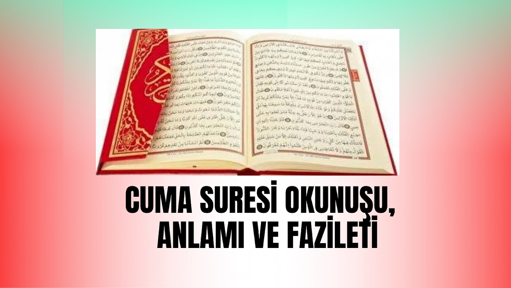 Cuma Suresi Okunuşu, Cuma Suresi anlamı, tefsiri, Türkçe ve Arapça Okunuşu Cuma suresi Faziletleri