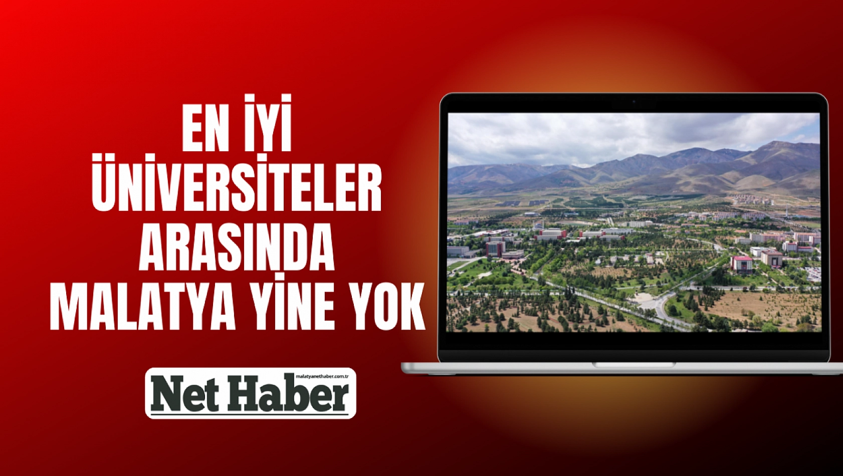 En iyi üniversiteler arasında Malatya yine yok