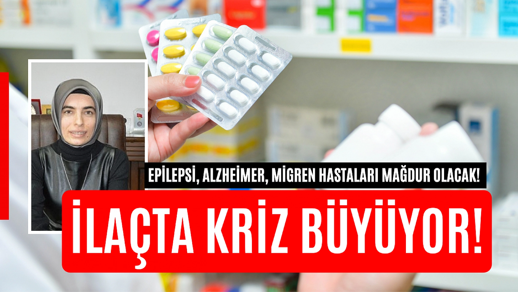 Epilepsi, Alzheimer, Migren hastaları mağdur olacak! İlaçta krizi kapıda!